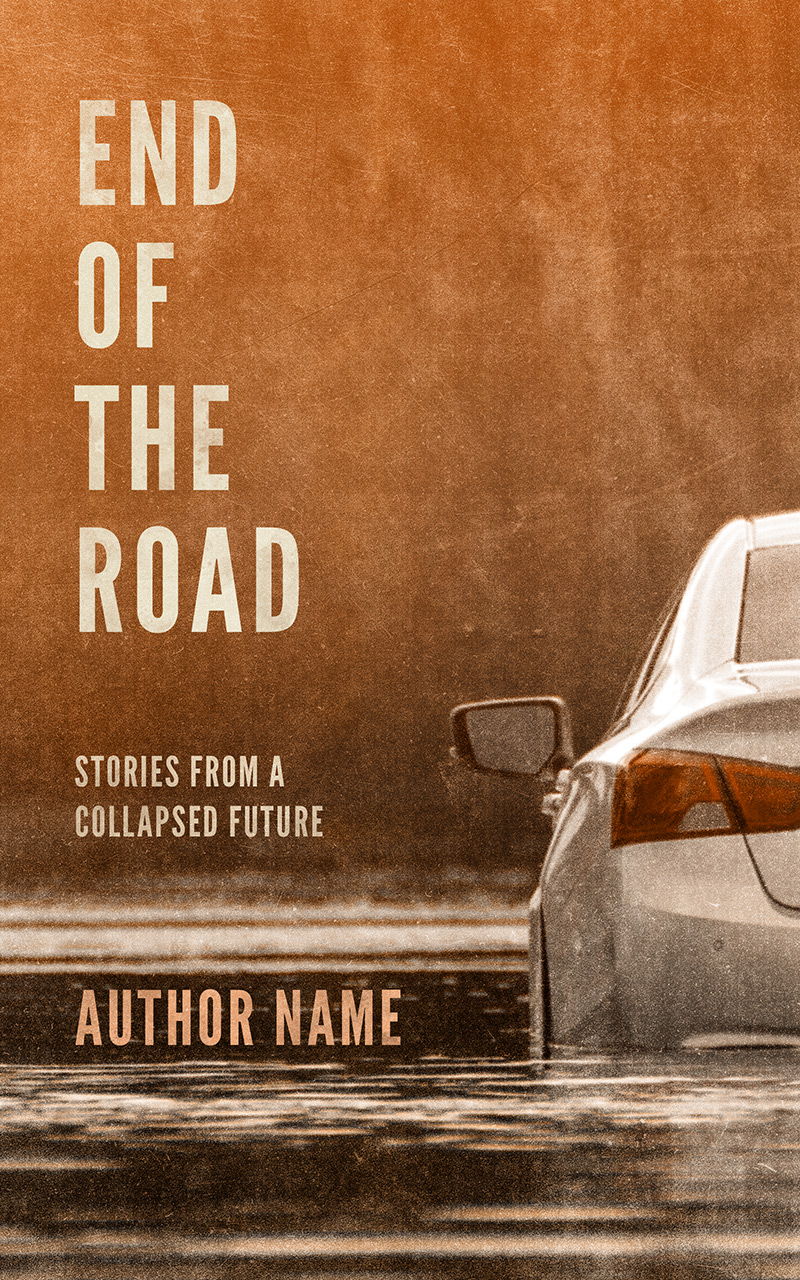 End of the Road: a premade cover for a near-future climate collapse sci-fi novel