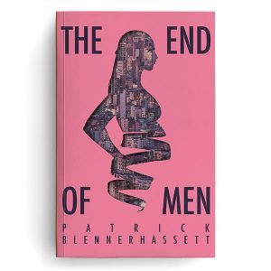 The End of Men, a sci-fi novel by Patrick Belnnerhassett