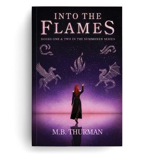 Into the Flames, a portal fantasy duology by MB Thurman